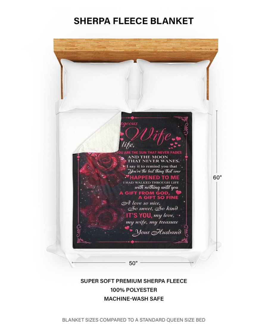 To My Gorgeous Wife – In My Life You Are the Sun That Never Fades, the Moon That Never Wanes, a Gift From God, My Love, My Treasure – From Husband to Wife Anniversary, Valentine’s Day & Wedding Gift Blanket (SKU2602-37)
