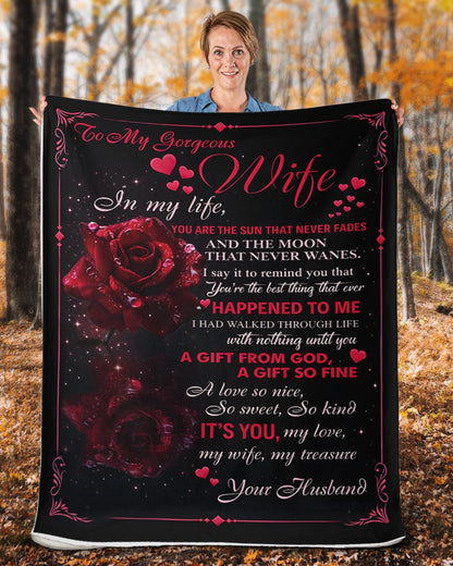 To My Gorgeous Wife – In My Life You Are the Sun That Never Fades, the Moon That Never Wanes, a Gift From God, My Love, My Treasure – From Husband to Wife Anniversary, Valentine’s Day & Wedding Gift Blanket (SKU2602-37)