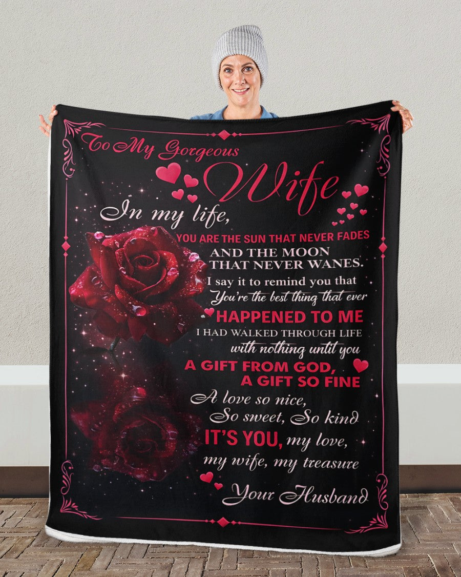 To My Gorgeous Wife – In My Life You Are the Sun That Never Fades, the Moon That Never Wanes, a Gift From God, My Love, My Treasure – From Husband to Wife Anniversary, Valentine’s Day & Wedding Gift Blanket (SKU2602-37)