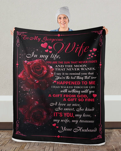To My Gorgeous Wife – In My Life You Are the Sun That Never Fades, the Moon That Never Wanes, a Gift From God, My Love, My Treasure – From Husband to Wife Anniversary, Valentine’s Day & Wedding Gift Blanket (SKU2602-37)