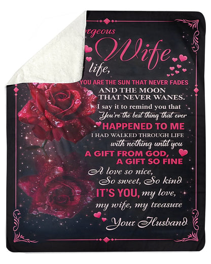 To My Gorgeous Wife – In My Life You Are the Sun That Never Fades, the Moon That Never Wanes, a Gift From God, My Love, My Treasure – From Husband to Wife Anniversary, Valentine’s Day & Wedding Gift Blanket (SKU2602-37)