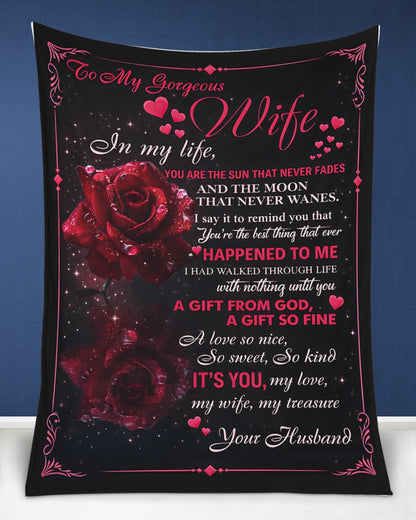 To My Gorgeous Wife – In My Life You Are the Sun That Never Fades, the Moon That Never Wanes, a Gift From God, My Love, My Treasure – From Husband to Wife Anniversary, Valentine’s Day & Wedding Gift Blanket (SKU2602-37)