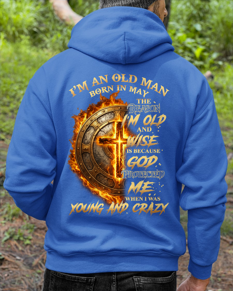 MAY – I’m An Old Man Born In May – God Protected Me When I Was Young And Crazy – Funny Shirt – Birthday Gift For Men, Dad, Grandpa (SKU2603-356-05)