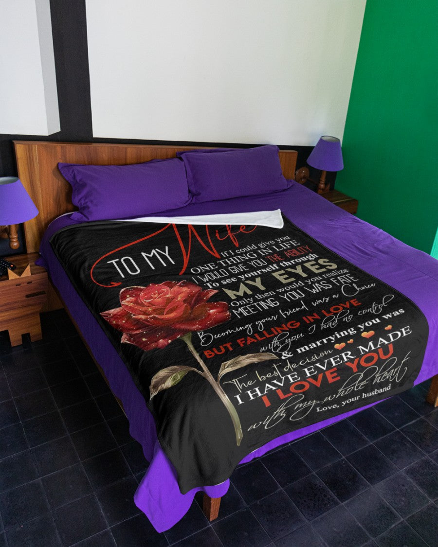 To My Wife – If I Could Give You One Thing in Life, It Would Be the Ability to See Yourself Through My Eyes – From Husband to Wife Anniversary, Valentine’s Day & Wedding Gift Blanket (SKU2602-39)