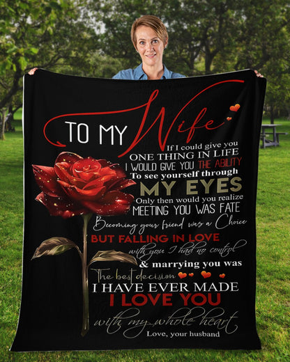 To My Wife – If I Could Give You One Thing in Life, It Would Be the Ability to See Yourself Through My Eyes – From Husband to Wife Anniversary, Valentine’s Day & Wedding Gift Blanket (SKU2602-39)