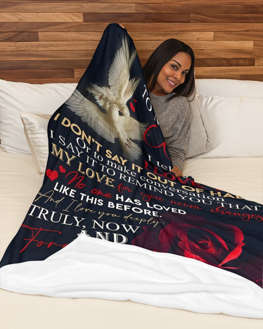 To My Wife – When I Tell You I Love You, I Say It to Remind You That My Love for You Never Changes, Truly Now and Forevermore – From Husband to Wife Anniversary, Valentine’s Day & Wedding Gift Blanket (SKU2602-38)