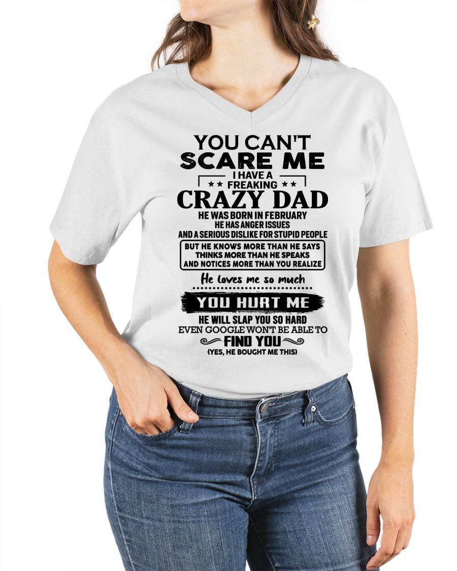 February - You Can’t Scare Me I Have a Freaking Crazy Dad T-Shirt - Gift From Dad - KATE02 (SKU10-178-02)