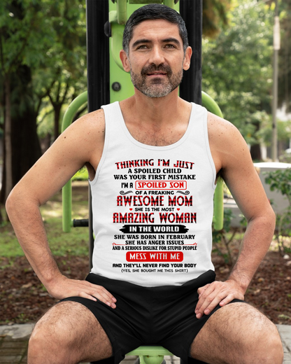 FEBRUARY SHIRT – Thinking I’m Just a Spoiled Son – Awesome Mom, Amazing Woman – Mess With Me Shirt – From Mom to Son (SKU26T-01316-02)