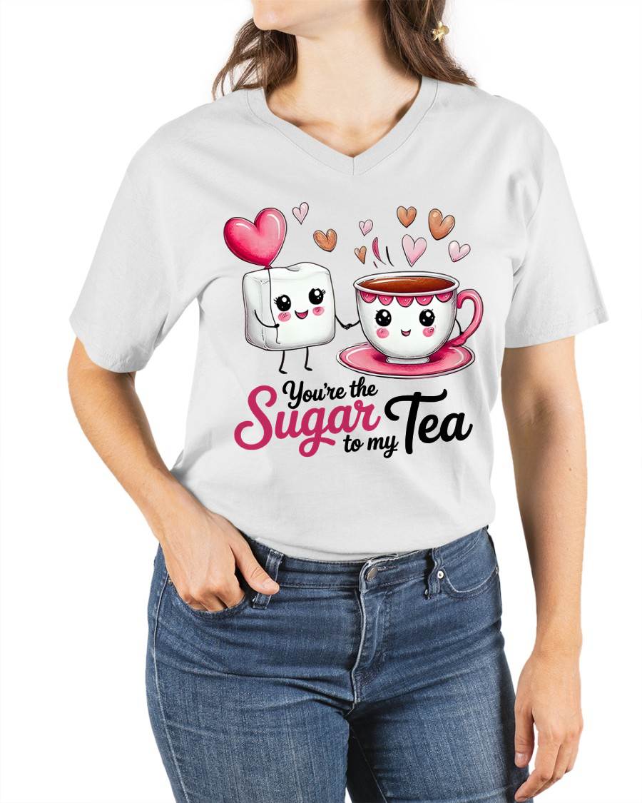 YOU'RE THE SUGAR TO MY TEA - VALENTINE T-SHIRT FROM BOYFRIEND, HUSBAND - KATE00 (SKU26T-01-29)