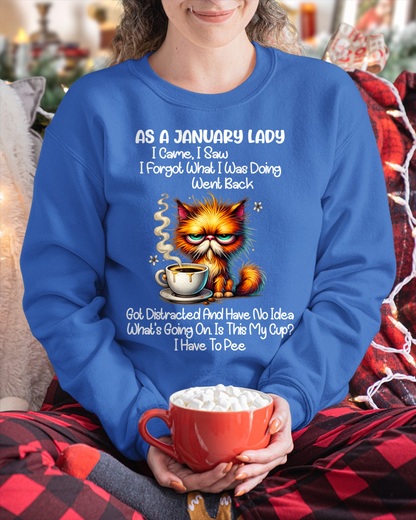 JANUARY – As A January Lady I Came I Saw I Forgot What I Was Doing Went Back Got Distracted And Have No Idea What's Going On Is This My Cup I Have To Pee – Funny Birthday Gift – Women Shirt (SKU2603-160-01)