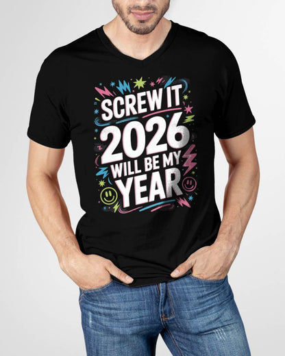 Screw It 2026 Will Be My Year - UNISEX T-SHIRT - KATE00 (SKU2026-NEW-YEAR-08)