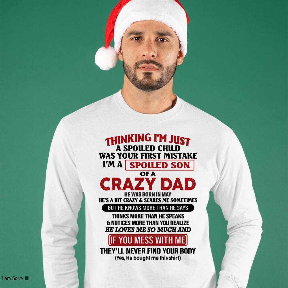 May - I Am Spoiled Son Of A Crazy Dad - Gift for Son From Dad - KATE05 (SKU-TDS-SPOILED-05)