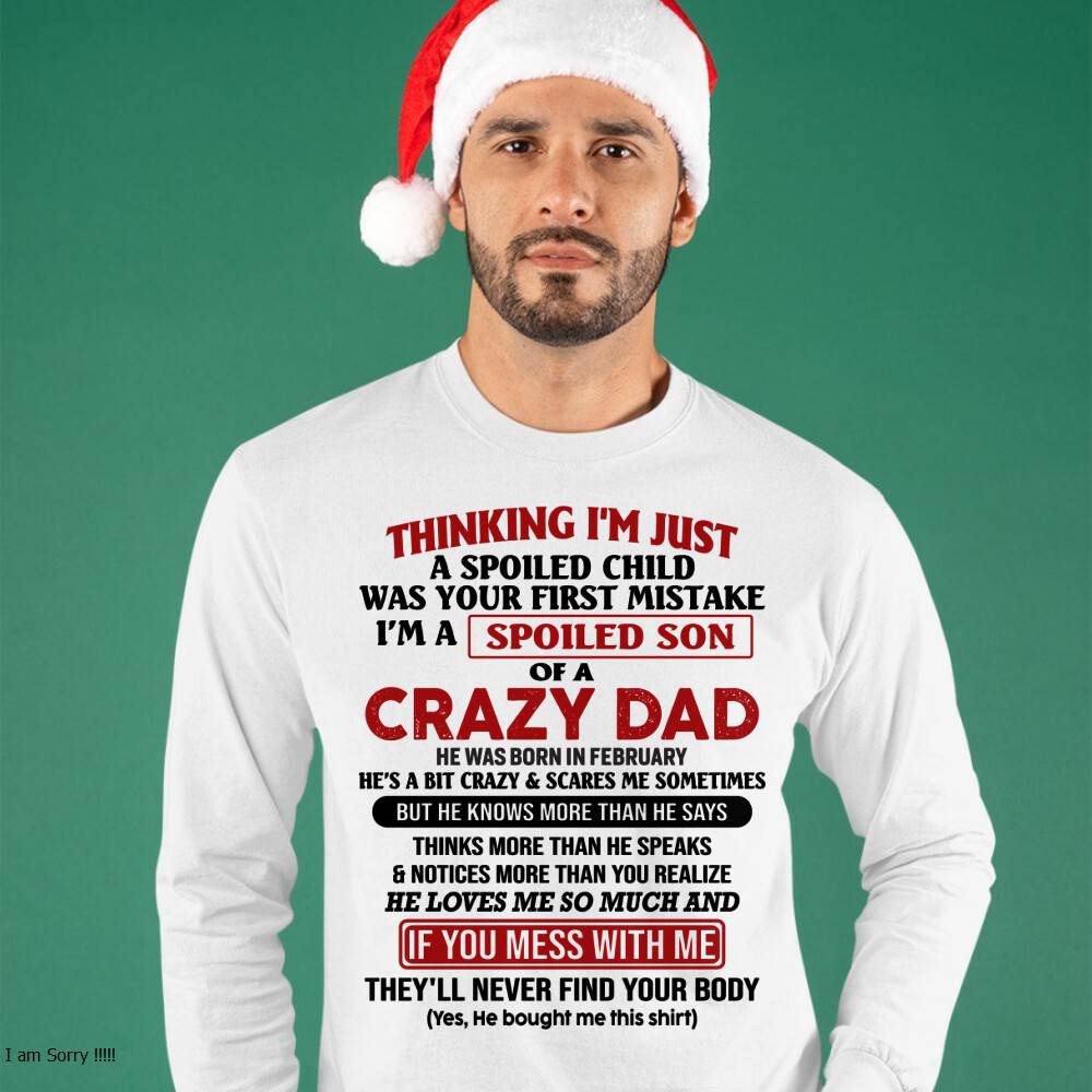 February - I Am Spoiled Son Of A Crazy Dad - Gift for Son From Dad - KATE02 (SKU-TDS-SPOILED-02)