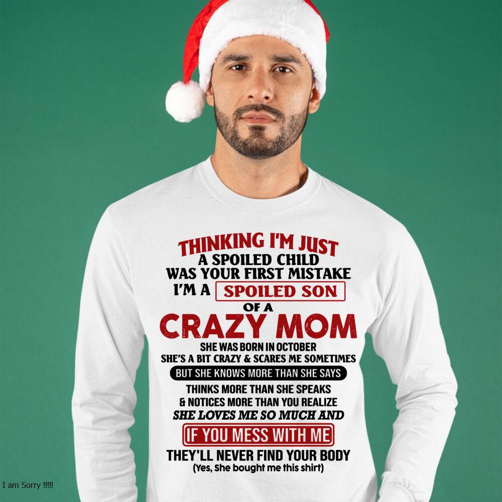 October - I Am Spoiled Son Of A Crazy Mom - Gift for Son From Mom - KATE10 (SKUT-MS0608-10)