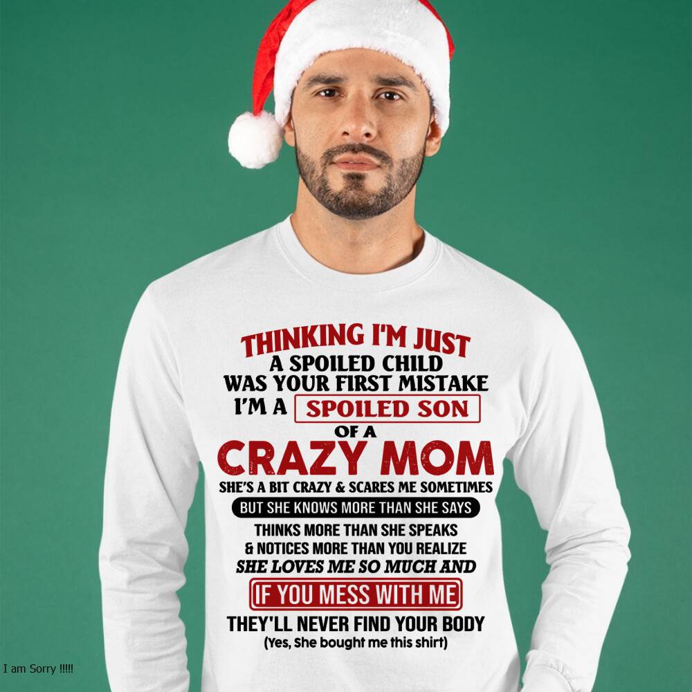 I Am Spoiled Son Of A Crazy Mom - Gift for Son From Mom - KATE00 (SKUT-MS0608-00)