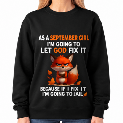 SEPTEMBER - Let God Fix It September Girl - Funny Gift For Girls - T-Shirt (SKU2607-181-09)