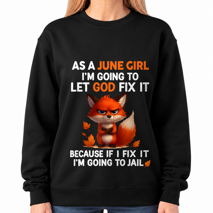 JUNE - Let God Fix It June Girl - Funny Gift For Girls - T-Shirt (SKU2607-181-06)