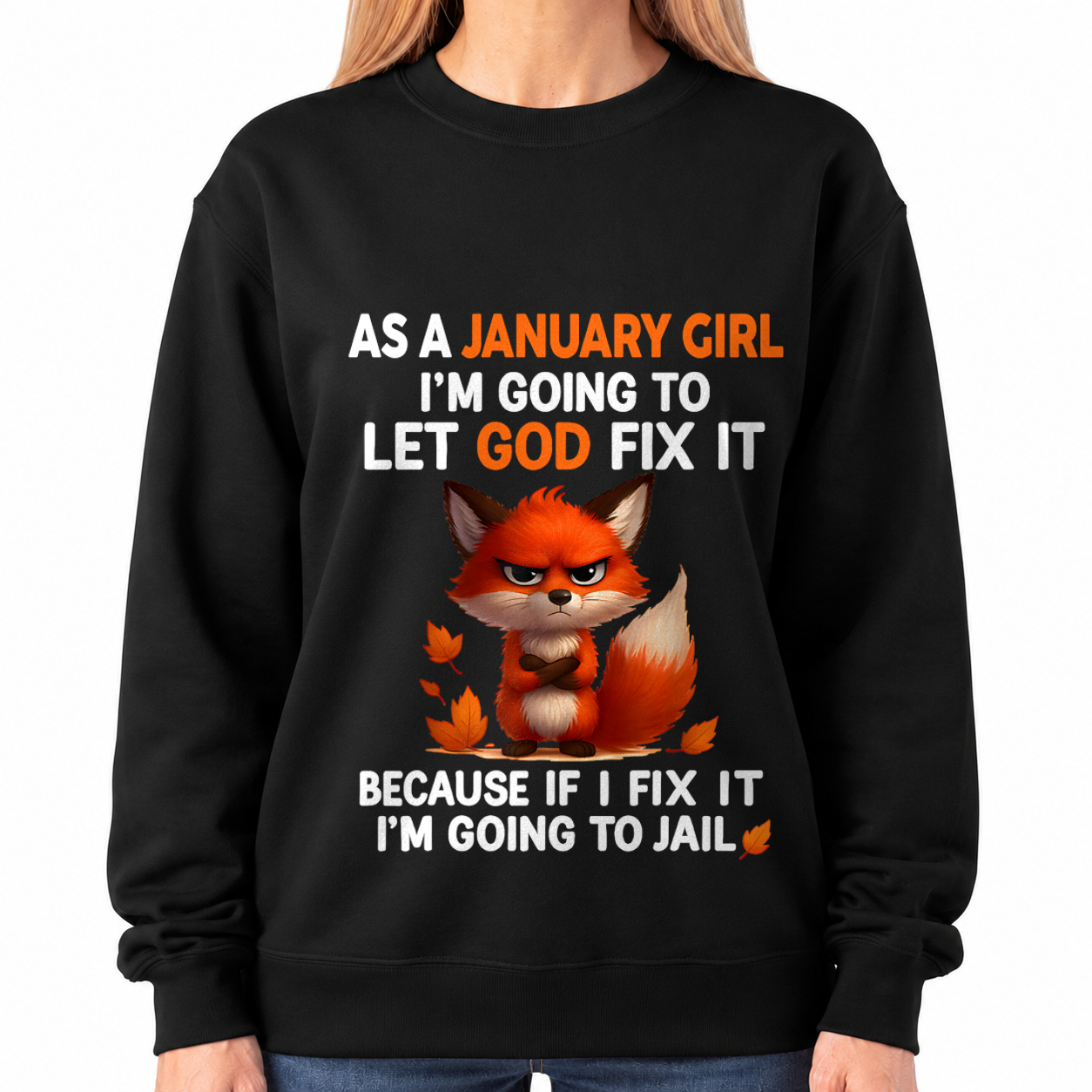 JANUARY - Let God Fix It January Girl - Funny Gift For Girls - T-Shirt (SKU2607-181-01)