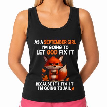 SEPTEMBER - Let God Fix It September Girl - Funny Gift For Girls - T-Shirt (SKU2607-181-09)