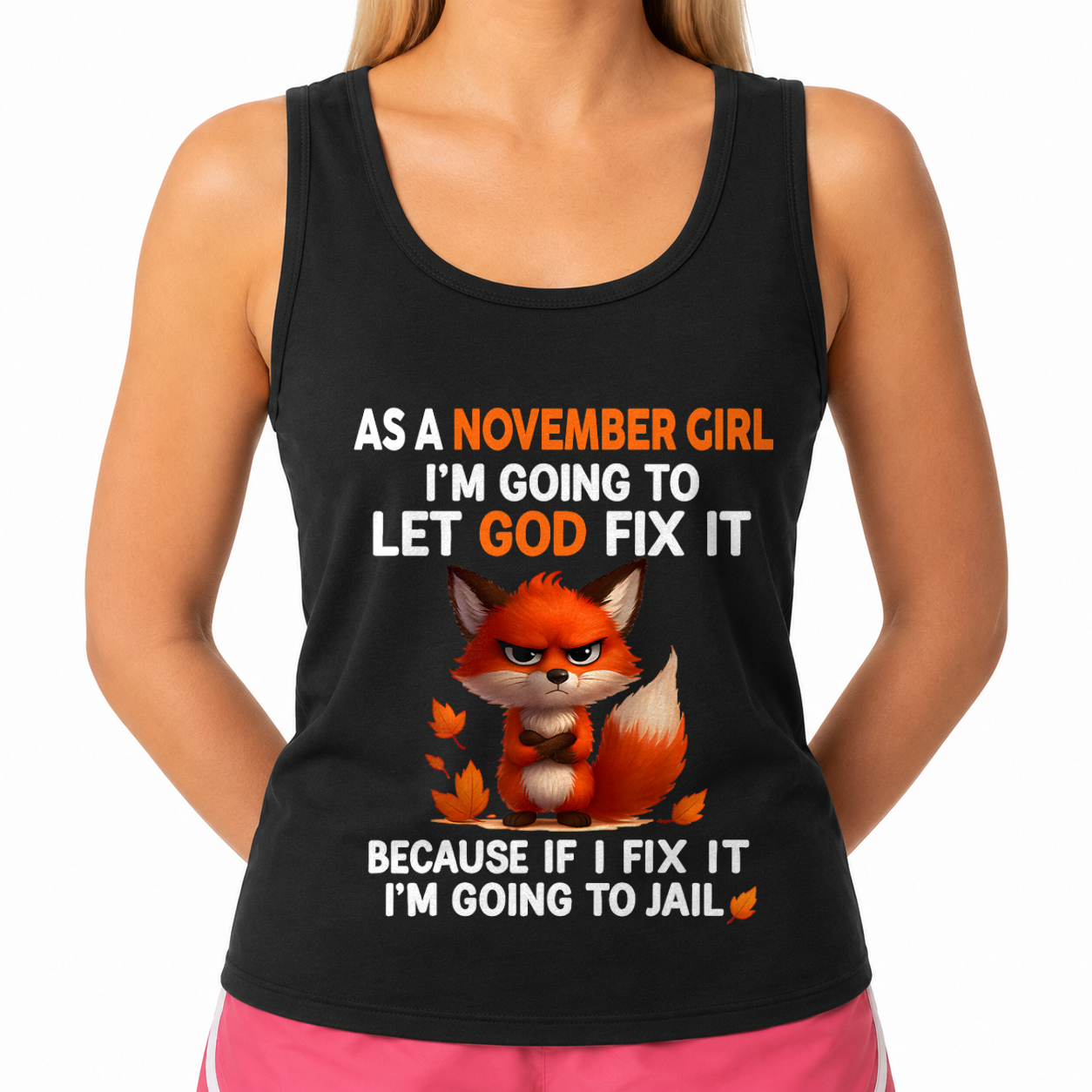 NOVEMBER - Let God Fix It November Girl - Funny Gift For Girls - T-Shirt (SKU2607-181-11)