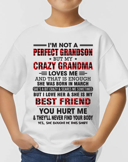 MARCH - I’M NOT A PERFECT GRANDSON BUT MY CRAZY GRANDMA LOVES ME AND THAT IS ENOUGH - FROM GRANDMA - KATE03 (SKU10-167-03)