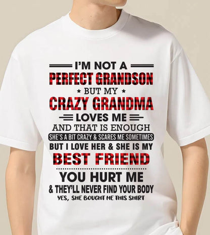 I’M NOT A PERFECT GRANDSON BUT MY CRAZY GRANDMA LOVES ME AND THAT IS ENOUGH - FROM GRANDMA - KATE00 (SKU10-167-00)
