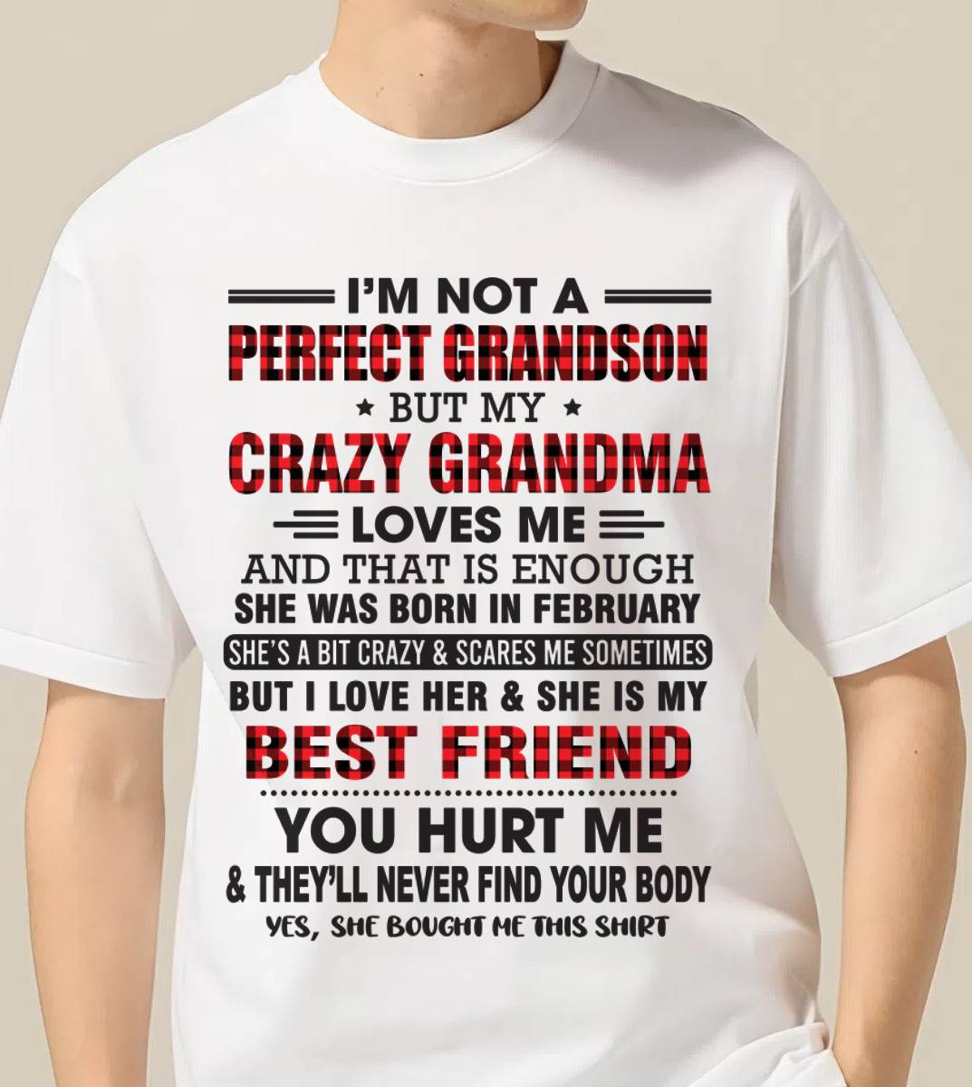 FEBRUARY - I’M NOT A PERFECT GRANDSON BUT MY CRAZY GRANDMA LOVES ME AND THAT IS ENOUGH - FROM GRANDMA - KATE02 (SKU10-167-02)