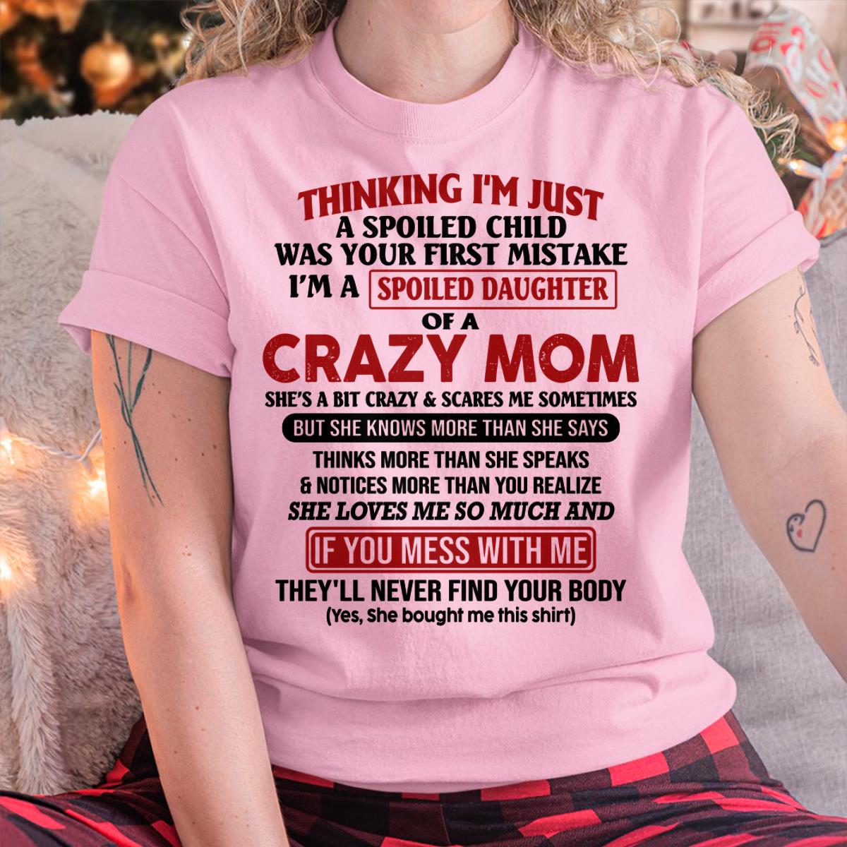 I Am Spoiled Daughter Of A Crazy Mom - Gift for Daughter From Mom - KATE00 (SKU-TMD-SPOILED-00)