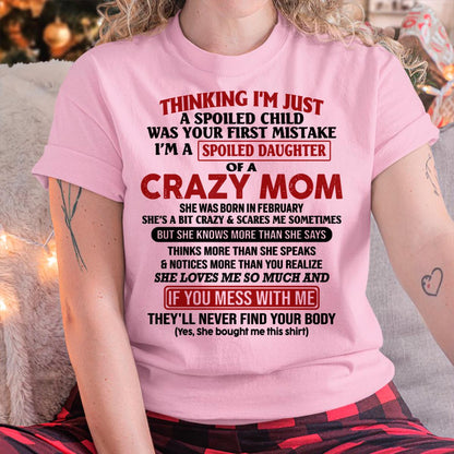 February - I Am Spoiled Daughter Of A Crazy Mom - Gift for Daughter From Mom - KATE02 (SKU-TMD-SPOILED-02)