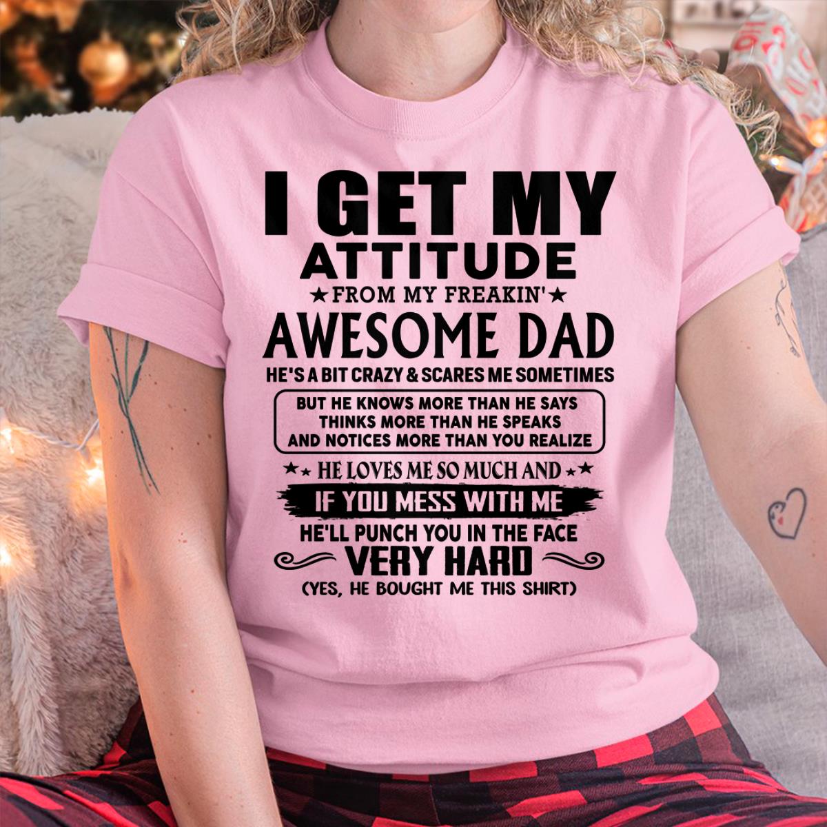 Thanks Dad - I GET MY ATTITUDE FROM MY FREAKIN' AWESOME DAD - Gift for Son and Daughter From Dad - KATE00 (SKU-TDD-CU-00)