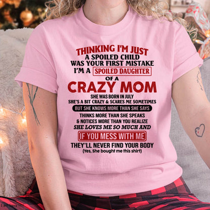 July Mom - I Am Spoiled Daughter Of A Crazy Mom - Gift for Daughter From Mom - KATE07 (SKU-TMD-SPOILED-07)