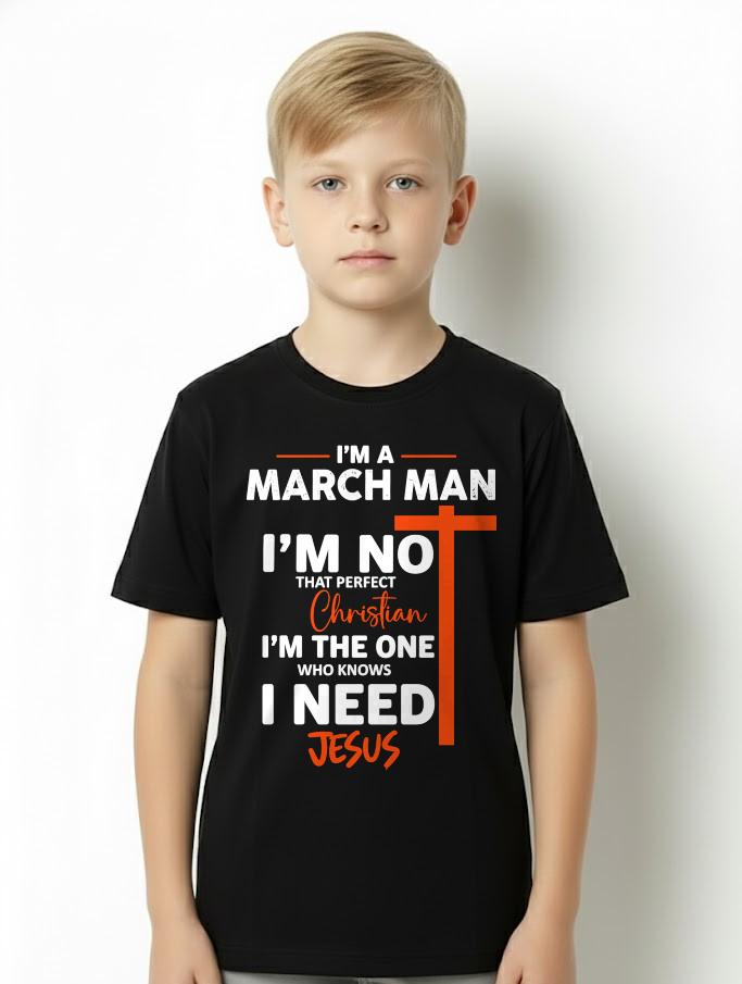 MARCH MAN SHIRT – I’m Not That Perfect Christian I Just Need Jesus – Christian Gift For Men (SKU2605-234-03)