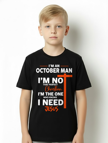 OCTOBER MAN SHIRT – I’m Not That Perfect Christian I Just Need Jesus – Christian Gift For Men (SKU2605-234-10)