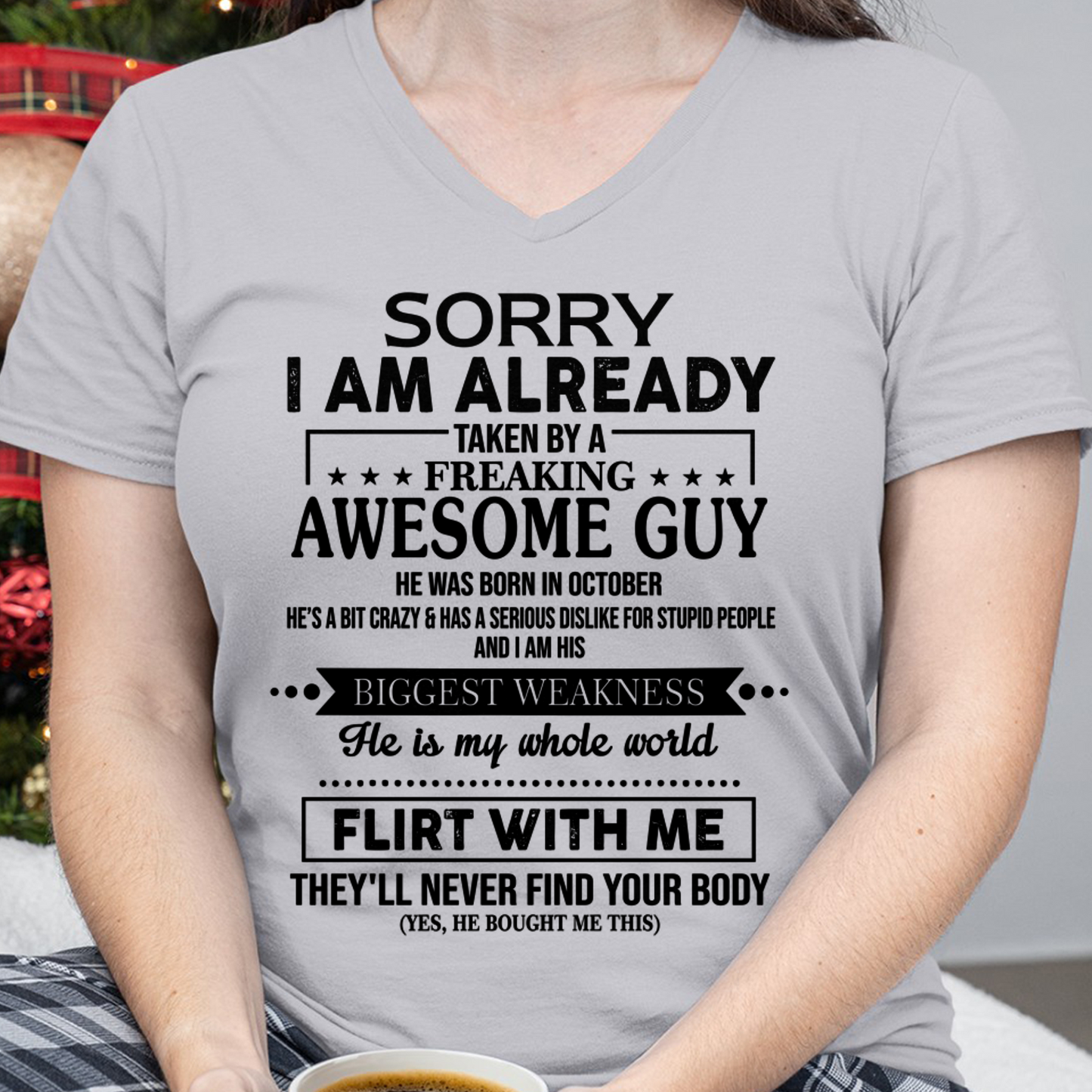 OCTOBER SHIRT – Sorry I’m Already Taken by a Freaking Awesome Guy, He Is My Whole World, Flirt With Me They’ll Never Find Your Body – From Husband to Wife – KATE10 (SKU2602-50-10)