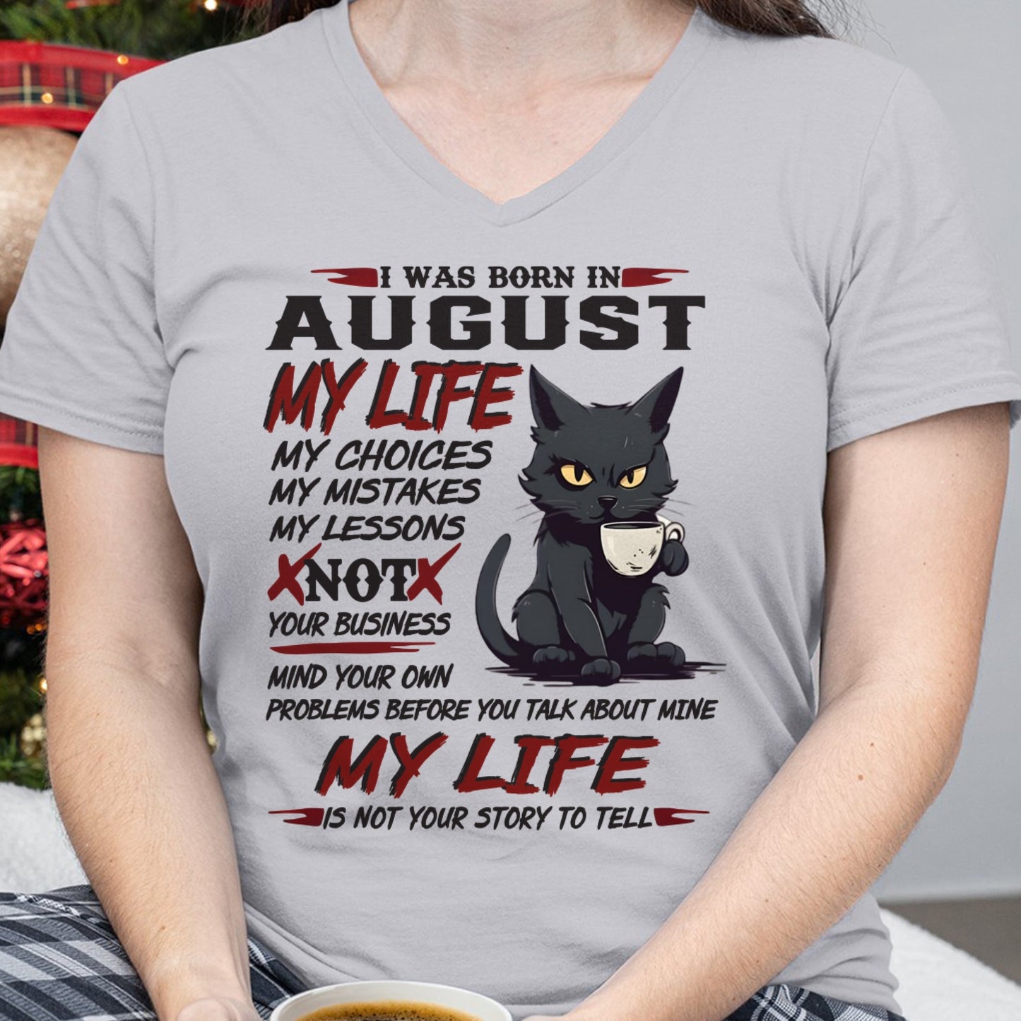 Born in August – My Life My Choices Quote Cat Design - FMA KATE08 (SKU09-92-08)