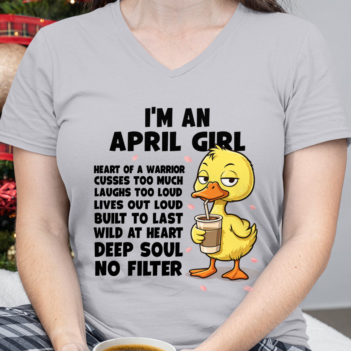 APRIL – I'm An April Girl Heart Of A Warrior Cusses Too Much Laughs Too Loud Wild At Heart Deep Soul No Filter – Birthday Gift – Women Shirt (SKU2603-99-04)