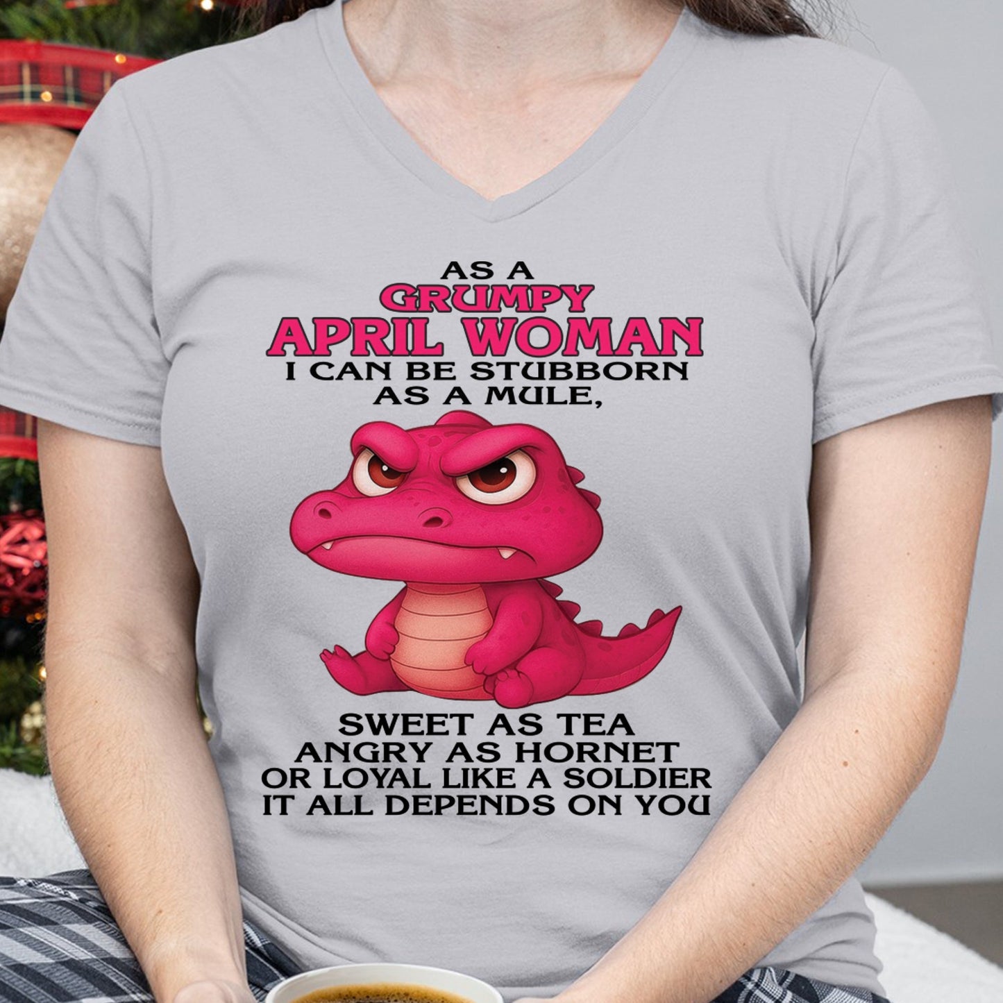 Born in April – Grumpy Woman Quote Funny Alligator Design, Stubborn Sweet Angry Loyal – FMA KATE04 (SKU09-31-04)