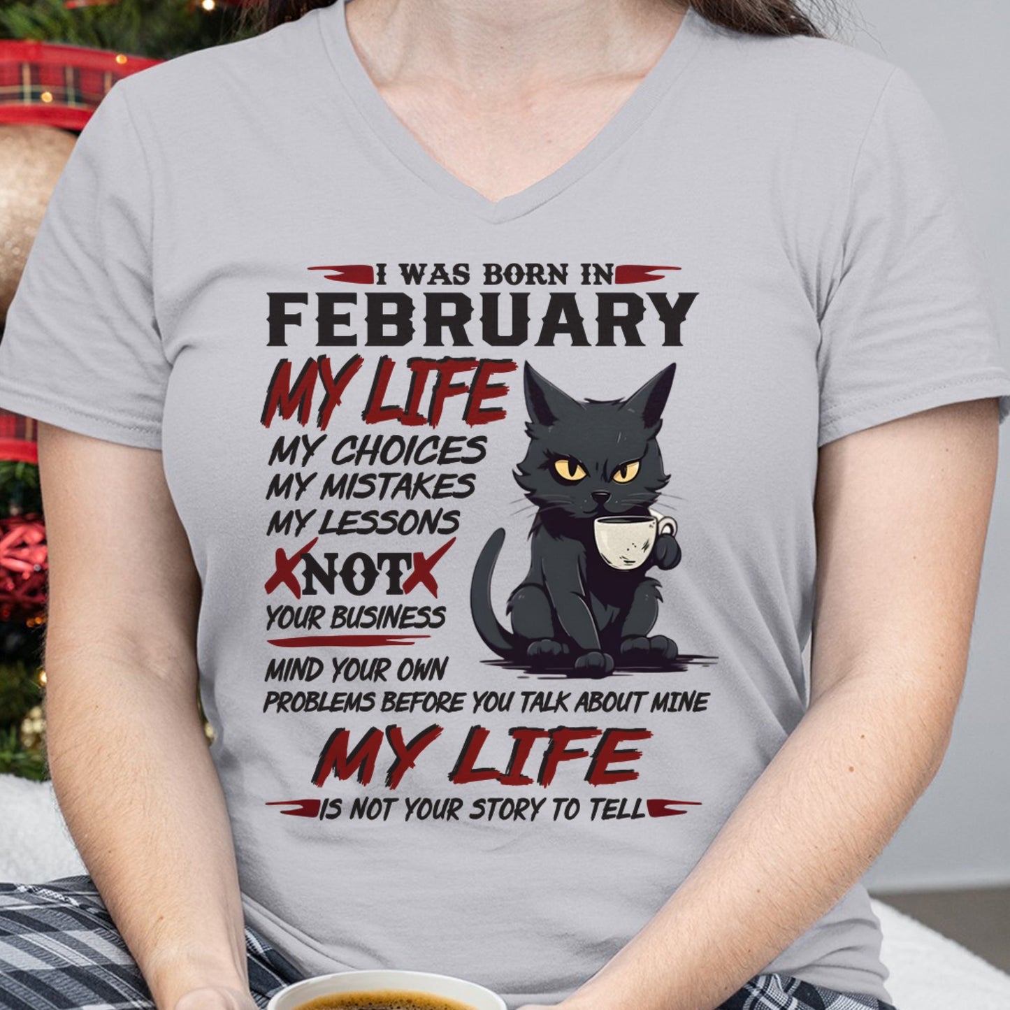 Born in February – My Life My Choices Quote Cat Design - FMA KATE02 (SKU09-92-02)
