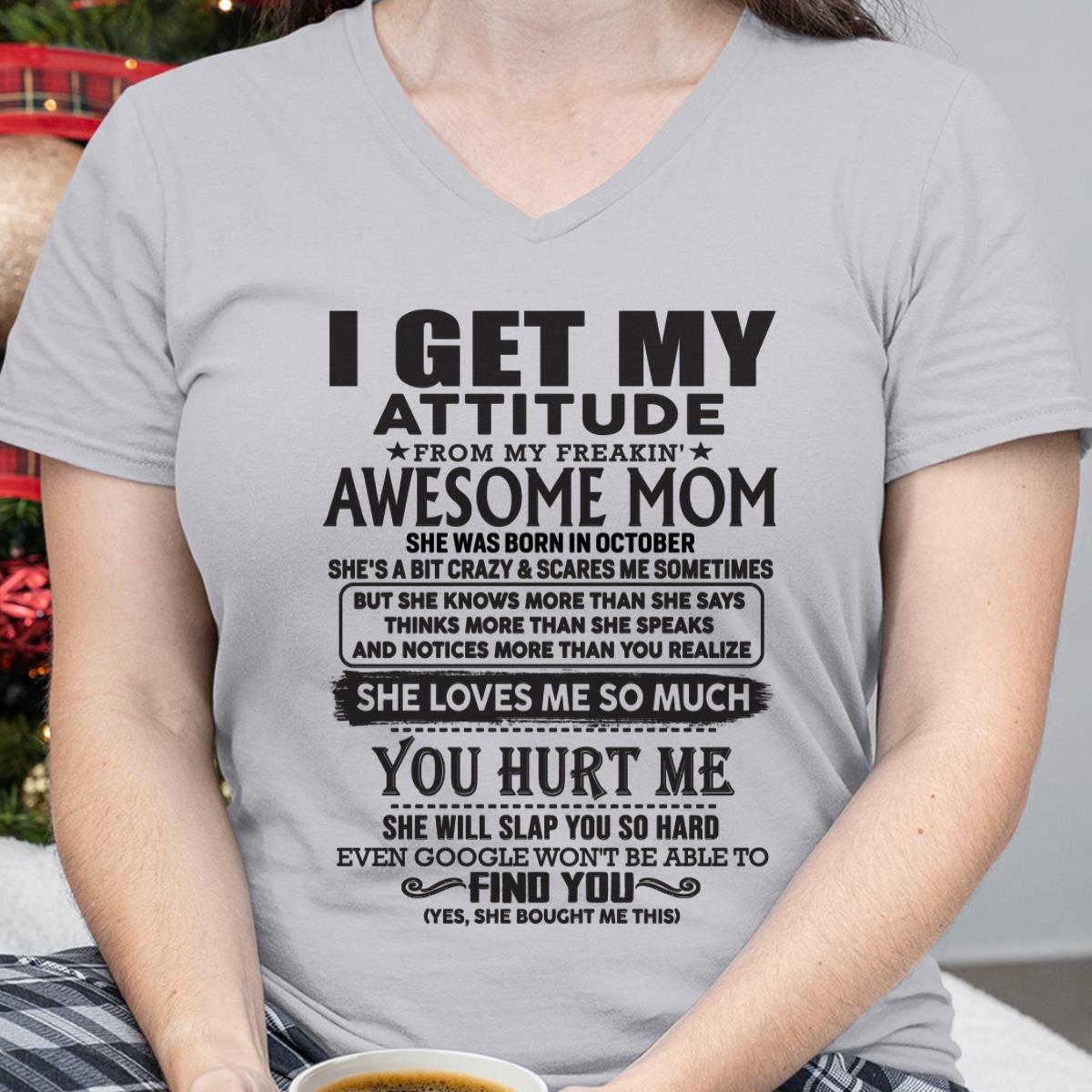 October - Thanks Mom - I GET MY ATTITUDE FROM MY FREAKIN' AWESOME MOM - Gift for Son and Daughter From Mom - KATE10 October (SKU-TMD-10)