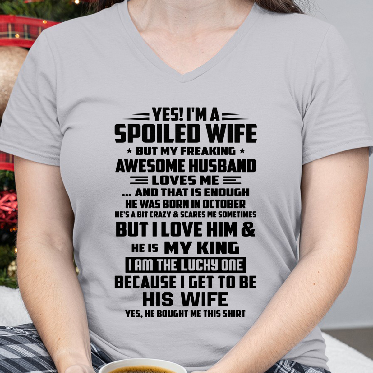 OCTOBER WOMEN'S SHIRT - Yes! I'm A Spoiled Wife, But My Freaking Awesome Husband Loves Me - FROM HUSBAND TO WIFE - KATE10 (SKU2609-51-10)