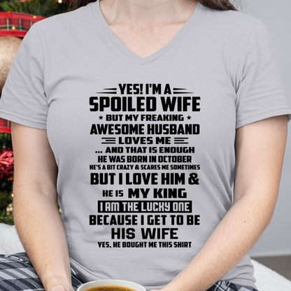 OCTOBER WOMEN'S SHIRT - Yes! I'm A Spoiled Wife, But My Freaking Awesome Husband Loves Me - FROM HUSBAND TO WIFE - KATE10 (SKU2609-51-10)