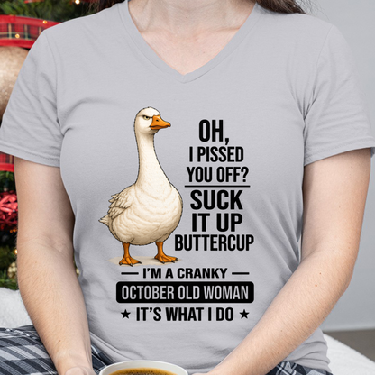 OCTOBER OLD WOMAN GOOSE SHIRT – Oh I Pissed You Off Suck It Up Buttercup – Cranky Birthday Gift For Women (SKU2605-75-10)