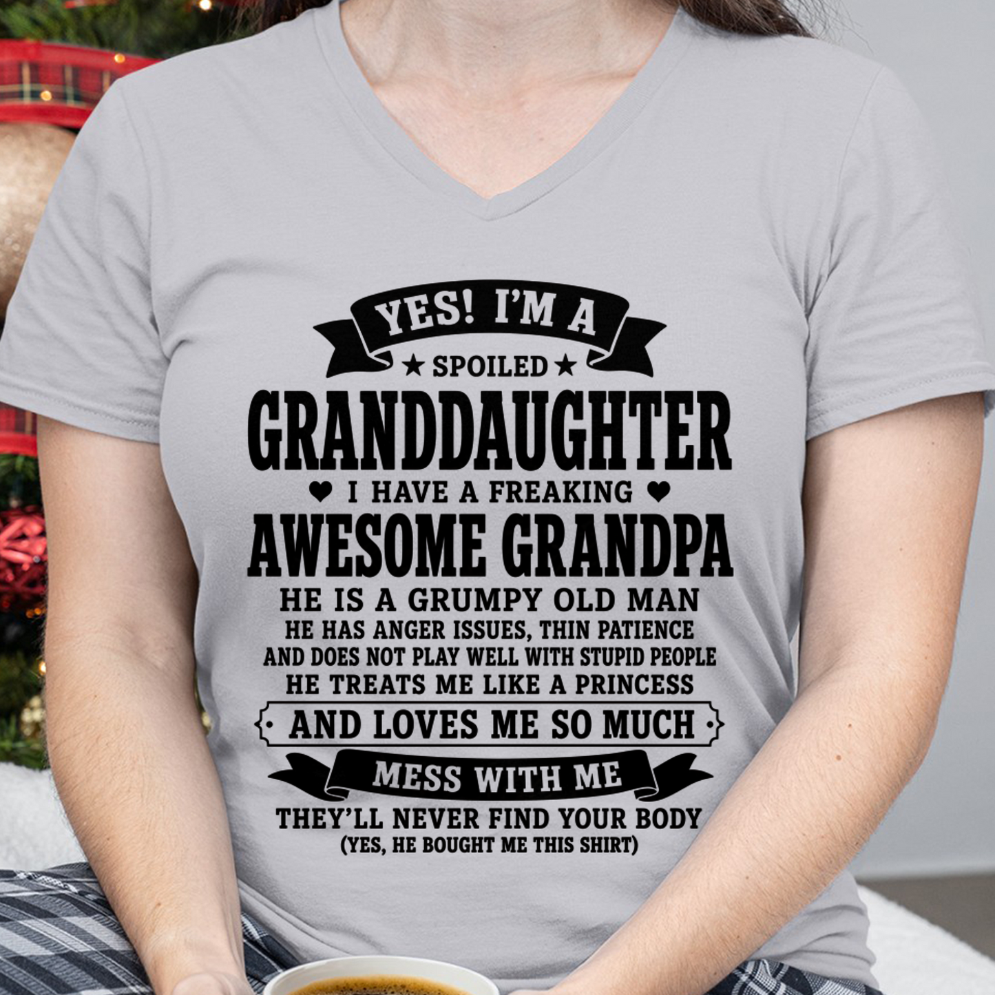 Yes! I'm A Spoiled Granddaughter, I Have A Freaking Awesome Grandpa - FROM GRANDPA TO GRANDDAUGHTER - KATE00 (SKU2608-557-00)