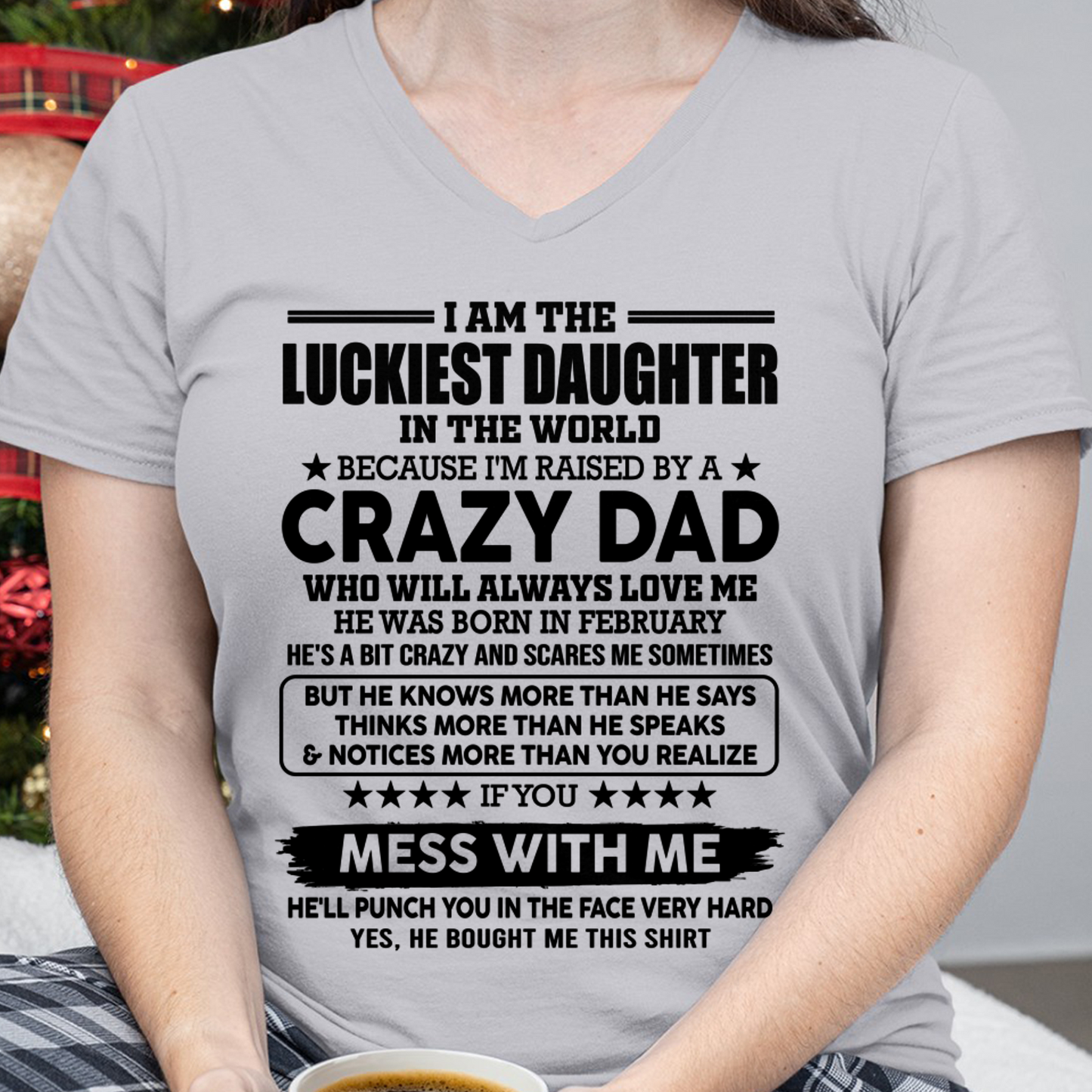 FEBRUARY - Luckiest Daughter Raised By A Crazy Dad Born In February - From Dad To Daughter - Funny Gift (SKU2608-117-02)