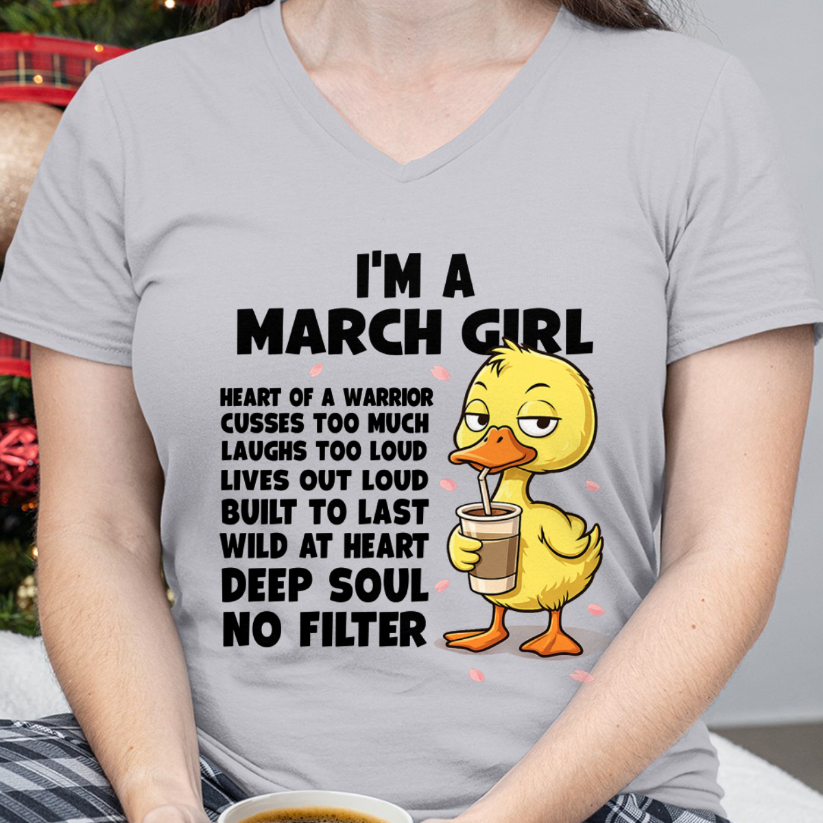 MARCH – I'm A March Girl Heart Of A Warrior Cusses Too Much Laughs Too Loud Wild At Heart Deep Soul No Filter – Birthday Gift – Women Shirt (SKU2603-99-03)
