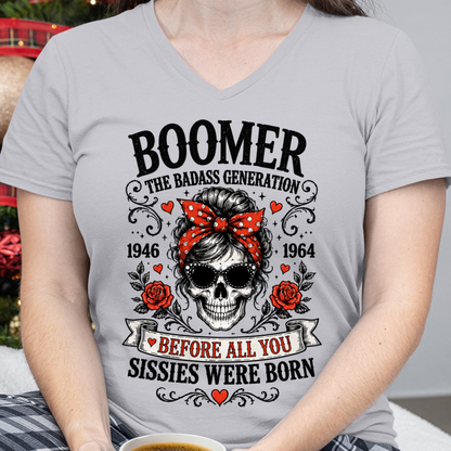 BOOMER WOMEN SHIRT - The Badass Generation Before All You Sissies Were Born - Funny Gift For Yourself  (SKU2608-589)