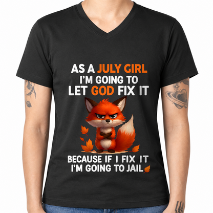 JULY - Let God Fix It July Girl - Funny Gift For Girls - T-Shirt (SKU2607-181-07)
