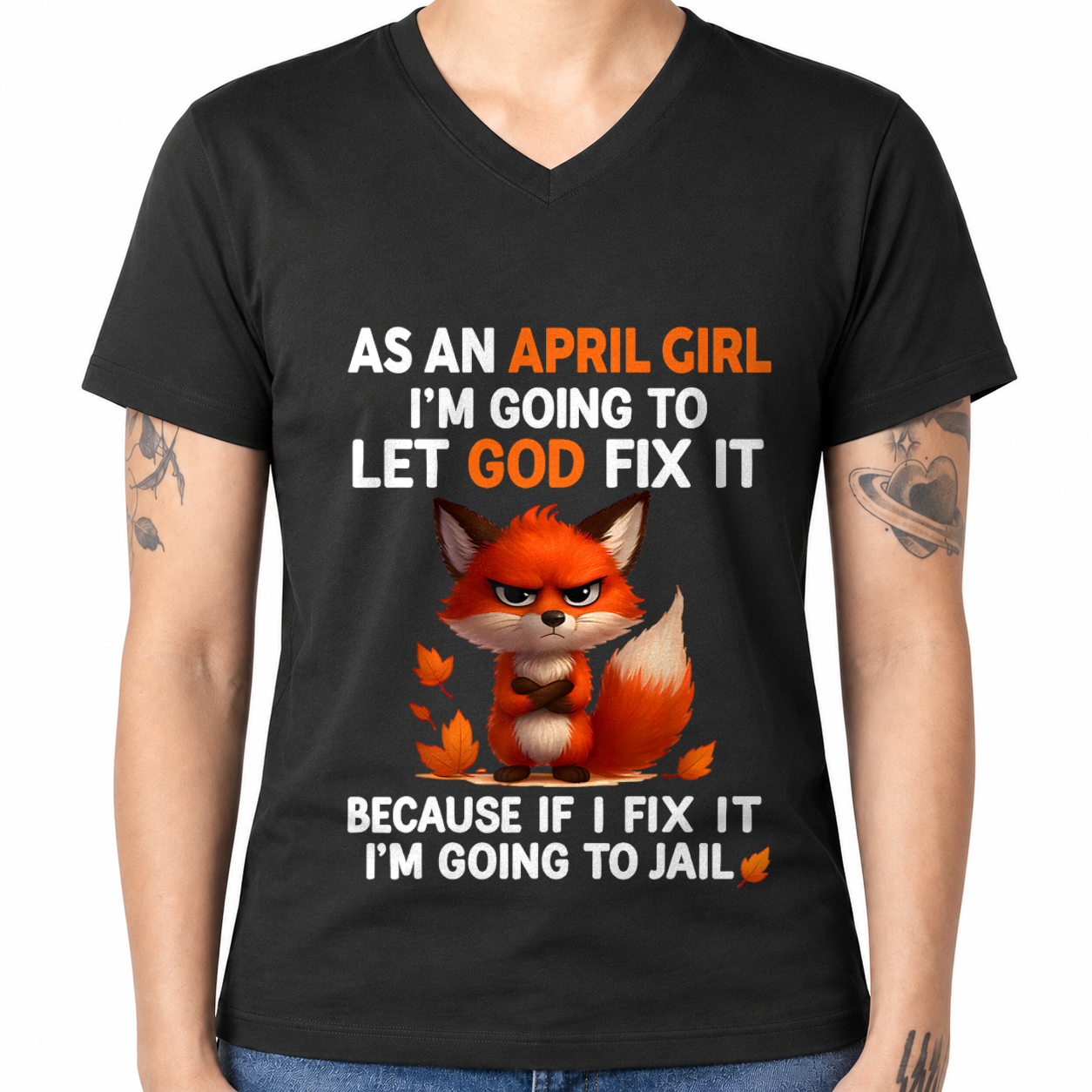 APRIL - Let God Fix It April Girl - Funny Gift For Girls - T-Shirt (SKU2607-181-04)